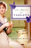 An Appetite for Violets by Martine Bailey