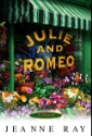 Julie and Romeo by Jeanne Ray, hardcover jacket