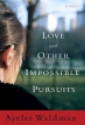 Love and Other Impossible Pursuits by Ayelet Waldman, hardcover jacket