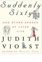 Suddenly Sixty by Judith Viorst