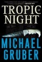 Tropic of Night by Michael Gruber, hardcover jacket