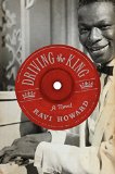 Driving the King by Ravi Howard