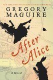 After Alice by Gregory Maguire