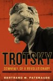 Trotsky by Bertrand M. Patenaude