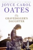 The Gravedigger's Daughter by Joyce Carol Oates