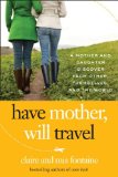 Have Mother, Will Travel by Claire & Mia Fontaine