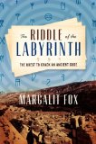The Riddle of the Labyrinth by Margalit Fox
