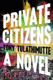 Private Citizens by Tony Tulathimutte