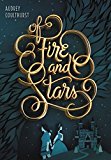 Of Fire and Stars by Audrey Coulthurst
