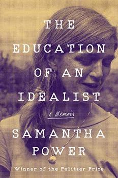 The Education of an Idealist by Samantha Power