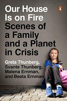 Our House Is on Fire by Greta Thunberg, Svante Thunberg, Malena Ernman, Beata Ernman