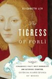 The Tigress of Forli by Elizabeth Lev