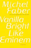 Vanilla Bright like Eminem by Michel Faber