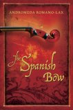 The Spanish Bow by Andromeda Romano-Lax
