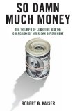 So Damn Much Money by Robert G. Kaiser