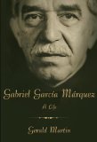 Gabriel García Márquez by Gerald Martin