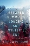 Between Summer's Longing and Winter's End by Leif GW Persson
