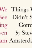 Things We Didn't See Coming by Steven Amsterdam