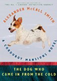 The Dog Who Came in from the Cold by Alexander Mccall Smith