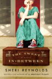 The Sweet In Between by Sheri Reynolds