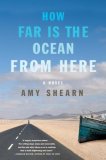 How Far Is the Ocean from Here by Amy Shearn