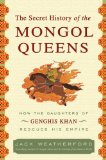 The Secret History of the Mongol Queens by Jack Weatherford