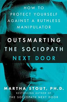 Outsmarting the Sociopath Next Door by Martha StoutPh.D.