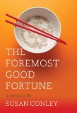 The Foremost Good Fortune by Susan Conley