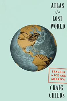 Atlas of a Lost World by Craig Childs