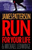 Run for Your Life by James Patterson & Michael Ledwidge