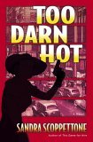 Too Darn Hot by Sandra Scoppettone
