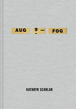 Aug 9 - Fog by Kathryn Scanlan