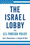 The Israel Lobby and U.S. Foreign Policy by John J. Mearsheimer, Stephen M. Walt