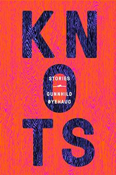 Knots by Gunnhild Oyehaug (author), Kari Dickson (translator)