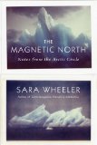 The Magnetic North by Sara Wheeler