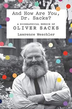 And How Are You, Dr. Sacks? by Lawrence Weschler