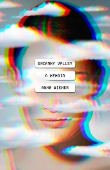 Uncanny Valley by Anna Wiener