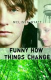 Funny How Things Change by Melissa Wyatt