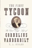 The First Tycoon by T.J. Stiles