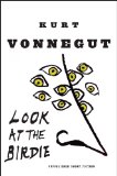 Look at the Birdie by Kurt Vonnegut