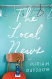 The Local News by Miriam Gershow