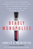 Deadly Monopolies by Harriet A. Washington