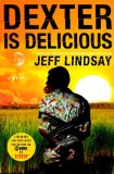 Dexter Is Delicious by Jeff Lindsay