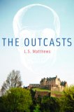 The Outcasts by L.S. Matthews