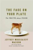 The Face on Your Plate by Jeffrey Moussaieff Masson