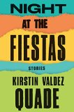 Night at the Fiestas by Kirstin Valdez Quade