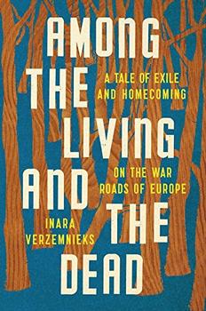 Among the Living and the Dead by Inara Verzemnieks