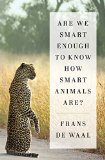 Are We Smart Enough to Know How Smart Animals Are? jacket