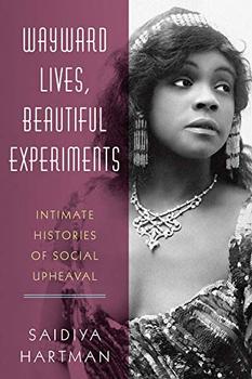 Wayward Lives, Beautiful Experiments by Saidiya Hartman