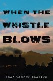 When the Whistle Blows by Fran Slayton